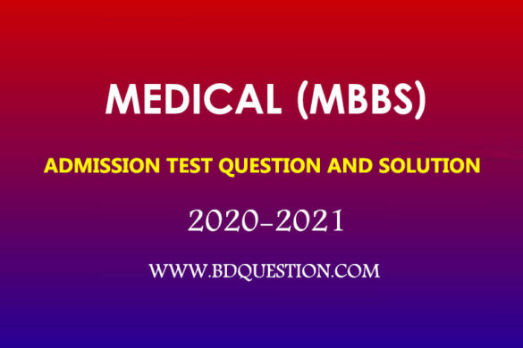 Medical (MBBS) Admission Test Question and Solution 2020-2021